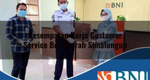 kesempatan kerja customer service bni daerah simalungun 1753874192