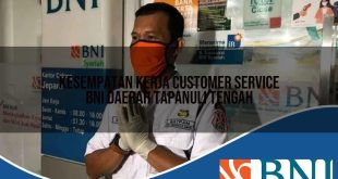 kesempatan kerja customer service bni daerah tapanuli tengah 1753837286