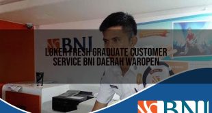loker fresh graduate customer service bni daerah waropen 1753861267