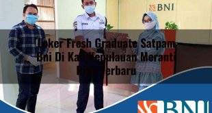 loker fresh graduate satpam bni di kab kepulauan meranti riau terbaru 1753904890