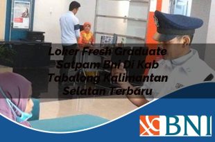 loker fresh graduate satpam bni di kab tabalong kalimantan selatan terbaru 1753911928