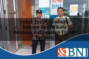 loker fresh graduate satpam bni di kota bontang kalimantan timur terbaru 1753606993