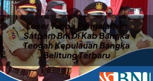 loker tanpa pengalaman satpam bni di kab bangka tengah kepulauan bangka belitung terbaru 1753711102