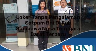 loker tanpa pengalaman satpam bni di kab sumbawa nusa tenggara barat terbaru 1753707086