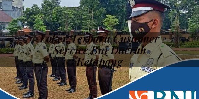 loker terbaru customer service bni daerah ketapang 1753809733