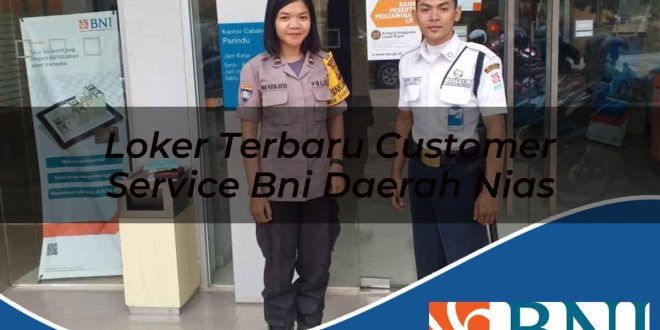 loker terbaru customer service bni daerah nias 1753875988