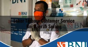 loker terbaru customer service bni daerah serang 1753548815