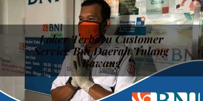 loker terbaru customer service bni daerah tulang bawang 1753884997