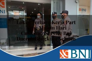 loker terbaru kerja part time malam hari customer service bni daerah bengkulu selatan 1753526178