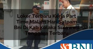 loker terbaru kerja part time malam hari satpam bni di kab kolaka sulawesi tenggara terbaru 1753909709