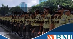loker terbaru kerja part time malam hari satpam bni di kab tanah datar sumatera barat terbaru 1753894605