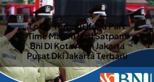 loker terbaru kerja part time malam hari satpam bni di kota adm jakarta pusat dki jakarta terbaru 1753869611