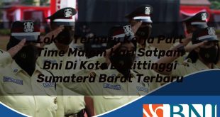 loker terbaru kerja part time malam hari satpam bni di kota bukittinggi sumatera barat terbaru 1753890091