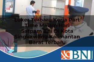 loker terbaru kerja part time malam hari satpam bni di kota singkawang kalimantan barat terbaru 1753734555