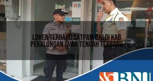 loker terbaru satpam bni di kab pekalongan jawa tengah terbaru 1753909110