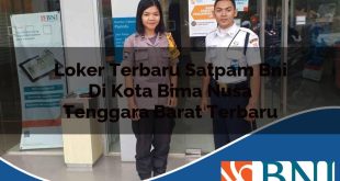 loker terbaru satpam bni di kota bima nusa tenggara barat terbaru 1753687583