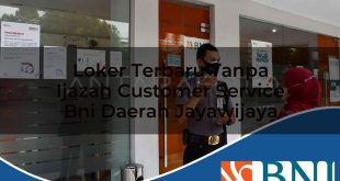 loker terbaru tanpa ijazah customer service bni daerah jayawijaya 1753689744