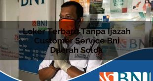 loker terbaru tanpa ijazah customer service bni daerah solok 1753801597