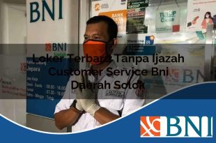 loker terbaru tanpa ijazah customer service bni daerah solok 1753801597