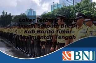 loker terbaru tanpa ijazah satpam bni di kab barito timur kalimantan tengah terbaru 1753907547