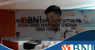 loker terbaru tanpa ijazah satpam bni di kab sumba barat nusa tenggara timur terbaru 1753910109