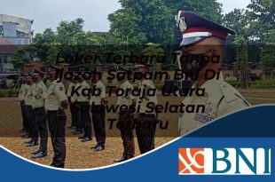 loker terbaru tanpa ijazah satpam bni di kab toraja utara sulawesi selatan terbaru 1753910832