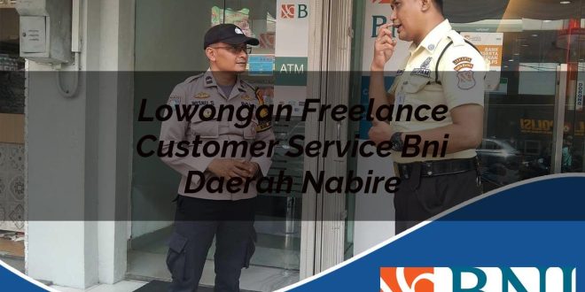 lowongan freelance customer service bni daerah nabire 1753624632
