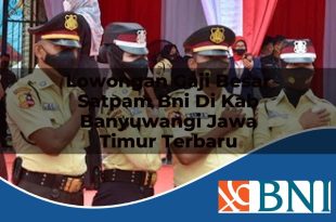 lowongan gaji besar satpam bni di kab banyuwangi jawa timur terbaru 1753798329