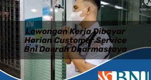 lowongan kerja dibayar harian customer service bni daerah dharmasraya 1753776729
