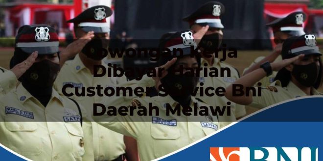 lowongan kerja dibayar harian customer service bni daerah melawi 1753793895