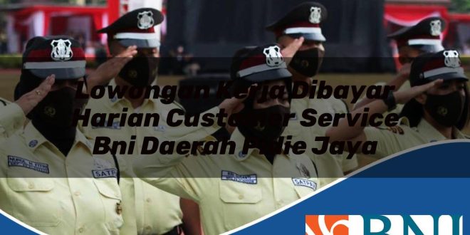 lowongan kerja dibayar harian customer service bni daerah pidie jaya 1753713387