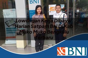 lowongan kerja dibayar harian satpam bni di kab muko muko bengkulu terbaru 1753898953