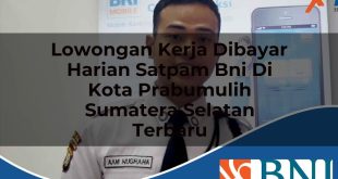 lowongan kerja dibayar harian satpam bni di kota prabumulih sumatera selatan terbaru 1753894273
