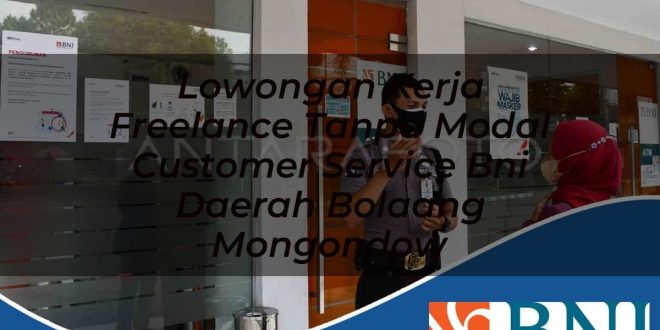 lowongan kerja freelance tanpa modal customer service bni daerah bolaang mongondow 1753701437