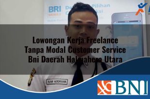 lowongan kerja freelance tanpa modal customer service bni daerah halmahera utara 1753807580