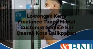 lowongan kerja freelance tanpa modal customer service bni daerah kota balikpapan 1753610499