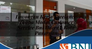 lowongan kerja freelance tanpa modal customer service bni daerah kota pasuruan 1753674460