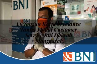 lowongan kerja freelance tanpa modal customer service bni daerah manggarai 1753776459