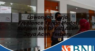 lowongan kerja freelance tanpa modal satpam bni di kab aceh jaya aceh terbaru 1753548853