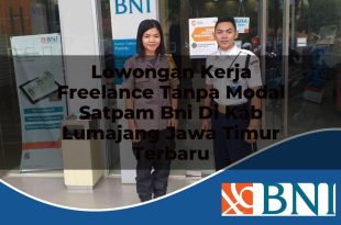 lowongan kerja freelance tanpa modal satpam bni di kab lumajang jawa timur terbaru 1753802254