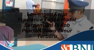 lowongan kerja freelance tanpa modal satpam bni di kab pacitan jawa timur terbaru 1753903042