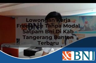 lowongan kerja freelance tanpa modal satpam bni di kab tangerang banten terbaru 1753609567