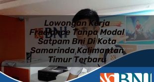 lowongan kerja freelance tanpa modal satpam bni di kota samarinda kalimantan timur terbaru 1753635681