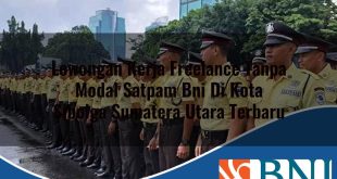 lowongan kerja freelance tanpa modal satpam bni di kota sibolga sumatera utara terbaru 1753906555