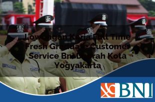 lowongan kerja full time fresh graduate customer service bni daerah kota yogyakarta 1753803673
