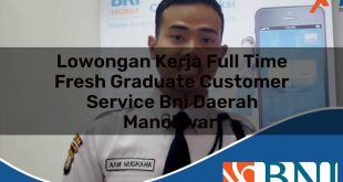 lowongan kerja full time fresh graduate customer service bni daerah manokwari 1753613480