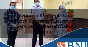 lowongan kerja full time fresh graduate customer service bni daerah sabu raijua 1753786698