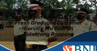 lowongan kerja full time fresh graduate customer service bni daerah sidenreng rappang 1753608182