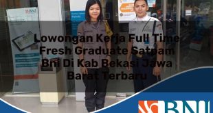 lowongan kerja full time fresh graduate satpam bni di kab bekasi jawa barat terbaru 1753530381