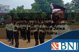 lowongan kerja full time fresh graduate satpam bni di kab jepara jawa tengah terbaru 1753909950